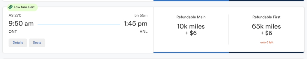 The image shows a flight booking summary. It includes a "Low fare alert" label. The flight number is AS 270, departing at 9:50 am from ONT and arriving at 1:45 pm at HNL, with a duration of 5 hours and 55 minutes. There are options for "Refundable Main" at 10,000 miles plus $6, and "Refundable First" at 65,000 miles plus $6, with only 6 seats left. There are buttons for "Details" and "Seats."